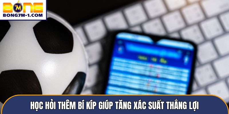 Học hỏi thêm bí kíp giúp tăng xác suất thắng lợi