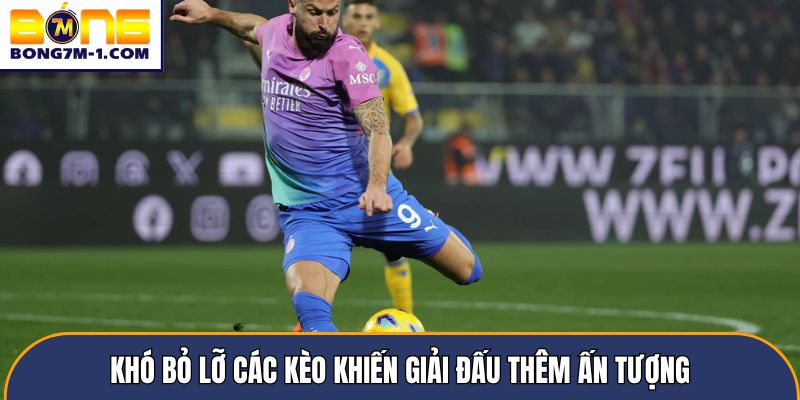 Khó bỏ lỡ các kèo khiến giải đấu thêm ấn tượng