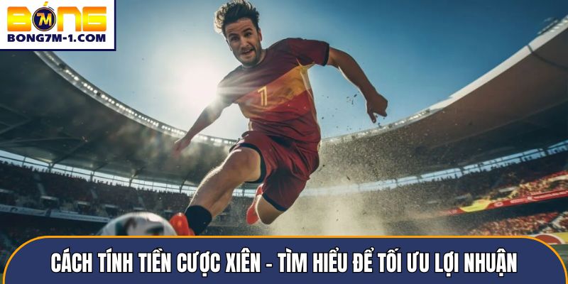 Cách tính tiền cược xiên
