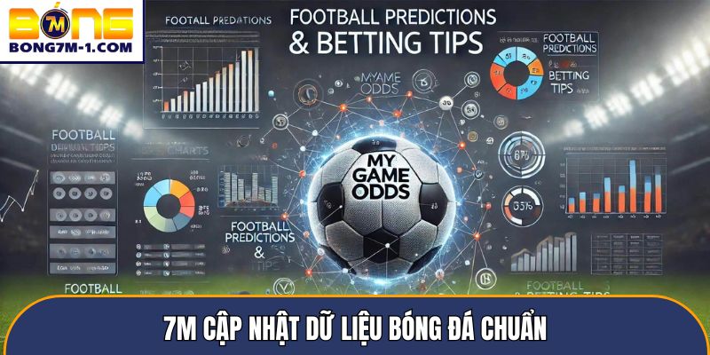 7m cập nhật dữ liệu bóng đá chuẩn