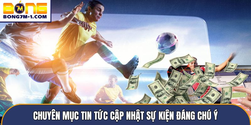 Chuyên mục tin tức cập nhật sự kiện đáng chú ý