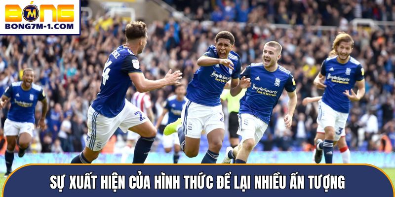 Sự xuất hiện của hình thức để lại nhiều ấn tượng