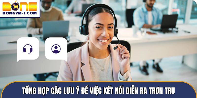 Tổng hợp các lưu ý để việc kết nối diễn ra trơn tru