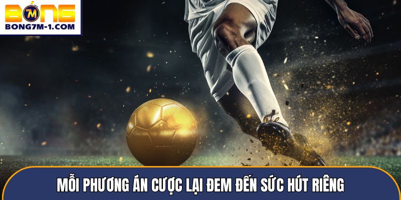 Mỗi phương án cược lại đem đến sức hút riêng